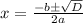 x=\frac{-b\pm\sqrt{D}}{2a}