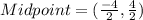 Midpoint =(\frac{-4}{2},\frac{4}{2})
