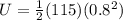 U = \frac{1}{2}(115)(0.8^2)