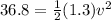 36.8 = \frac{1}{2}(1.3) v^2