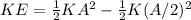 KE = \frac{1}{2}KA^2 - \frac{1}{2}K(A/2)^2