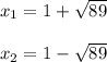 x_1=1+\sqrt{89}\\\\x_2=1-\sqrt{89}