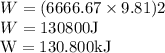 W=(6666.67\times9.81)2\\W=130800 \rm J\\W=130.800 kJ