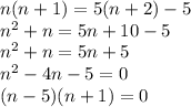 n(n+1) = 5(n+2) -5\\n^2+n = 5n+10 -5\\n^2+n = 5n+5\\n^2 -4n-5=0\\(n-5)(n+1)=0