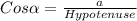 Cos\alpha =\frac{a}{Hypotenuse}
