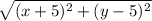 \sqrt{(x+5)^2+(y-5)^2}
