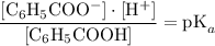 \displaystyle \frac{[\mathrm{C_6H_5COO^{-}}]\cdot [\mathrm{H^{+}}]}{[\mathrm{C_6H_5COOH}]} = \mathrm{pK}_{a}