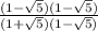 \frac{(1-\sqrt{5})(1-\sqrt{5})  }{(1+\sqrt{5})(1-\sqrt{5})  }