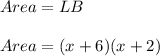 Area = LB \\  \\ Area = (x + 6)( x + 2)