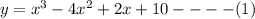 y=x^3-4x^2+2x+10----(1)