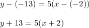 y-(-13)=5(x-(-2))\\\\y+13=5(x+2)