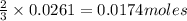 \frac{2}{3}\times 0.0261=0.0174moles