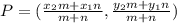 P=(\frac{x_2m+x_1n}{m+n},\frac{y_2m+y_1n}{m+n})