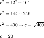 c^2=12^2+16^2\\\\c^2=144+256\\\\c^2=400\to c=\sqrt{400}\\\\\boced{c=20}