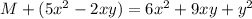M + (5x^2 -2xy) = 6x^2 +9xy+y^2