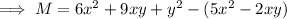 \implies M = 6x^2 +9xy+y^2 - (5x^2 -2xy)
