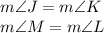 m\angle J = m \angle K\\&#10;m\angle M = m\angle L