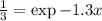 \frac{1}{3}=\exp{-1.3x}