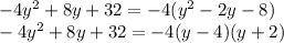 -4y^2+8y+32=-4(y^2-2y-8)\\ -4y^2+8y+32=-4(y-4)(y+2)