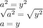 a^2=y^2\\ \sqrt{a^2}=\sqrt{y^2}\\ a=y