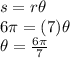 s=r\theta\\6\pi=(7)\theta\\\theta= \frac{6\pi}{7}