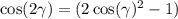 \cos(2\gamma)=(2\cos(\gamma)^2-1)
