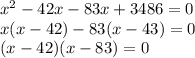 x^2-42x-83x+3486 = 0\\x(x-42)-83(x-43)=0\\(x-42)(x-83)=0\\
