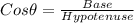 Cos \theta = \frac{Base}{Hypotenuse}
