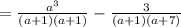 = \frac{a^{3}}{(a+1)(a+1)} - \frac{3}{(a+1)(a+7)}