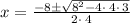 x=\frac{-8\pm \sqrt{8^2-4\cdot \:4\cdot \:3}}{2\cdot \:4}