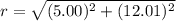 r=\sqrt{(5.00)^2+(12.01)^2}