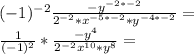 (-1)^{-2}\frac{-y^{-2*-2}}{2^{-2}*x^{-5*-2}*y^{-4*-2}}=\\\frac{1}{(-1)^2}*\frac{-y^{4}}{2^{-2}x^{10}*y^{8}}=
