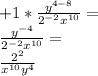 +1*\frac{y^{4-8}}{2^{-2}x^{10}}=\\\frac{y^{-4}}{2^{-2}x^{10}}=\\\frac{2^2}{x^{10}y^{4}}