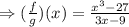 \Rightarrow (\frac{f}{g})(x)=\frac{x^3-27}{3x-9}