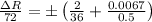 \frac{\Delta R}{72}=\pm \left ( \frac{2}{36} + \frac{0.0067}{0.5}\right )