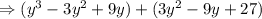 \Rightarrow (y^3-3y^2+9y)+(3y^2-9y+27)