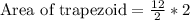 \text{Area of trapezoid}=\frac{12}{2}*2