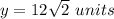 y=12\sqrt{2}\ units