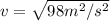v=\sqrt{98m^2/s^2}