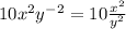 10x^{2} y^{-2}=10\frac{x^{2}}{y^{2}}