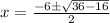 x=\frac{-6\pm \sqrt{36-16}}{2}