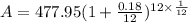 A=477.95(1+\frac{0.18}{12})^{12\times\frac{1}{12}}