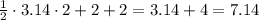 \frac{1}{2}\cdot 3.14 \cdot 2+2+2=3.14+4=7.14