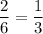 \dfrac{2}{6}=\dfrac{1}{3}