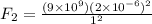 F_{2}=\frac{(9\times 10^{9})(2 \times 10^{-6})^{2}}{1^{2}}