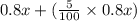 0.8x+(\frac{5}{100}\times 0.8x)