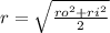 r = \sqrt{\frac{ro^{2} + ri^{2} }{2} }