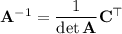 \mathbf A^{-1}=\dfrac1{\det\mathbf A}\mathbf C^\top