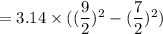 =3.14\times ((\dfrac{9}{2})^2-(\dfrac{7}{2})^2)