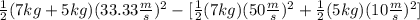 \frac{1}{2}(7kg+5kg)(33.33\frac{m}{s} )^{2}-[\frac{1}{2}(7kg)(50\frac{m}{s} )^{2}+\frac{1}{2}(5kg)(10\frac{m}{s} )^{2}]